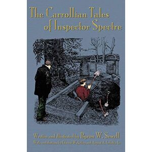 Sewell, Byron W. The Carrollian Tales of Inspector Spectre: R.I.P. (Restless in Pieces) and The Oxfordic Oracle Sewell, Byron W. The Carrollian Tales of Inspector Spectre: R.I.P. (Restless in Pieces) and The Oxfordic Oracle