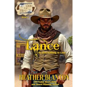 Blanton, Heather Lance: (Gun For Hire Sweet Western Romance Series Large Print -Book 4) Blanton, Heather Lance: (Gun For Hire Sweet Western Romance Series Large Print -Book 4)