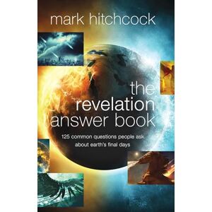 Hitchcock, Mark Revelation Answer Book, The: 125 Common Questions People Ask About Earth's Final Days Hitchcock, Mark Revelation Answer Book, The: 125 Common Questions People Ask About Earth's Final Days