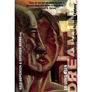 Nalo Hopkinson So Long Been Dreaming: Postcolonial Visions of the Future Nalo Hopkinson So Long Been Dreaming: Postcolonial Visions of the Future