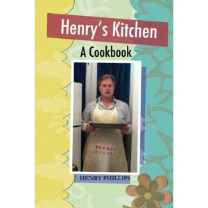 Philips Henry's Kitchen: A Cookbook Philips Henry's Kitchen: A Cookbook