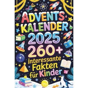 Amiri, Elias Adventskalender Buch – Interessante Fakten Für Kinder: Spannende, Lustige & Verblüffende Wissens-Fakten aus Geschichte, Wissenschaft, Natur, Raumfahrt & Kuriositäten für die Adventszeit Amiri, Elias Adventskalender Buch – Interessante Fakten Für Kinder: Spannende, Lustige & Verblüffende Wissens-Fakten aus Geschichte, Wissenschaft, Natur, Raumfahrt & Kuriositäten für die Adventszeit