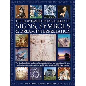 O'Connell Signs, Symbols & Dream Interpretation, The Illustrated Encyclopedia of: The visual vocabulary and secret language that shape our thoughts and dreams ... the world, with more than 2200 vivid images O'Connell Signs, Symbols & Dream Interpretation, The Illustrated Encyclopedia of: The visual vocabulary and secret language that shape our thoughts and dreams ... the world, with more than 2200 vivid images
