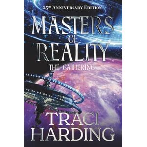 Harding, Traci Masters of Reality: the Gathering: 3 (Ancient Future Trilogy) Harding, Traci Masters of Reality: the Gathering: 3 (Ancient Future Trilogy)