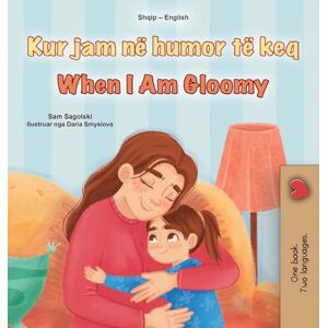 Sagolski, Sam When I am Gloomy (Albanian English Bilingual Children's Book) (Albanian English Bilingual Collection) Sagolski, Sam When I am Gloomy (Albanian English Bilingual Children's Book) (Albanian English Bilingual Collection)