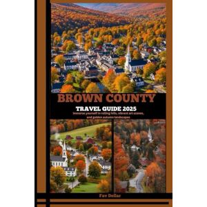 Dellar, Fav BROWN COUNTY TRAVEL GUIDE 2025: Immerse yourself in rolling hills, vibrant art scenes, and golden autumn landscapes Dellar, Fav BROWN COUNTY TRAVEL GUIDE 2025: Immerse yourself in rolling hills, vibrant art scenes, and golden autumn landscapes