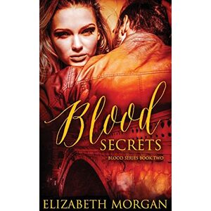 Morgan, Elizabeth Blood Secrets: Book Two: Volume 2 Morgan, Elizabeth Blood Secrets: Book Two: Volume 2