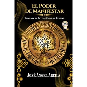 Arcila, José Ángel El Poder de Manifestar: La guía práctica para manifestar desde la conciencia, no desde la carencia. (Método Arcila: Despierta tu Poder y Transforma tu Vida) Arcila, José Ángel El Poder de Manifestar: La guía práctica para manifestar desde la conciencia, no desde la carencia. (Método Arcila: Despierta tu Poder y Transforma tu Vida)