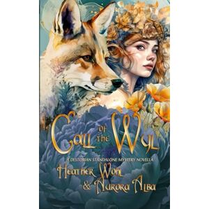 Wohl, Heather Call of the Wyl: A Destorian Standalone Fantasy Novella: A Destorian Standalone Mystery Novella (The Illuminator Saga) Wohl, Heather Call of the Wyl: A Destorian Standalone Fantasy Novella: A Destorian Standalone Mystery Novella (The Illuminator Saga)