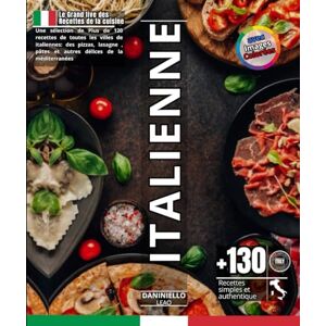 LEAO, DANINIELLO Le grand Livre Des Recettes De La Cuisine Italienne: Une sélection de Plus de 120 recettes de toutes les villes de italiennes: des pizzas,lasagne, ... la méditerranées (collection plats du monde) LEAO, DANINIELLO Le grand Livre Des Recettes De La Cuisine Italienne: Une sélection de Plus de 120 recettes de toutes les villes de italiennes: des pizzas,lasagne, ... la méditerranées (collection plats du monde)