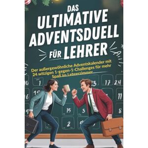 Vollmer, Carmen Das ultimative Adventsduell für Lehrer: Der außergewöhnliche Adventskalender mit 24 witzigen 1-gegen-1-Challenges für mehr Spaß im Lehrerzimmer – Ideales Geschenk Vollmer, Carmen Das ultimative Adventsduell für Lehrer: Der außergewöhnliche Adventskalender mit 24 witzigen 1-gegen-1-Challenges für mehr Spaß im Lehrerzimmer – Ideales Geschenk
