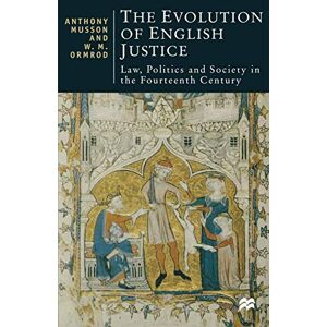 Ormrod, W.M. The Evolution of English Justice: Law, Politics and Society in the Fourteenth Century: 40 (British Studies Series) Ormrod, W.M. The Evolution of English Justice: Law, Politics and Society in the Fourteenth Century: 40 (British Studies Series)