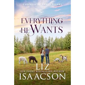 Isaacson, Liz Everything He Wants: A Cowboy Billionaire Romance & Small Town Saga (Cowboys of Three Rivers) Isaacson, Liz Everything He Wants: A Cowboy Billionaire Romance & Small Town Saga (Cowboys of Three Rivers)