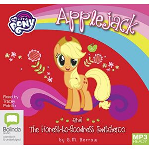 Berrow, G. M. Applejack and the Honest-to-Goodness Switcheroo: 5 (My Little Pony: Friendship is Magic) Berrow, G. M. Applejack and the Honest-to-Goodness Switcheroo: 5 (My Little Pony: Friendship is Magic)