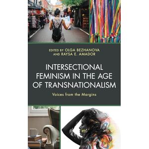 Lexington Books Intersectional Feminism in the Age of Transnationalism: Voices from the Margins Lexington Books Intersectional Feminism in the Age of Transnationalism: Voices from the Margins