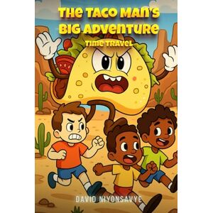 Niyonsavye, David The Taco Man’s Big Adventure: Part II: Time travel Niyonsavye, David The Taco Man’s Big Adventure: Part II: Time travel