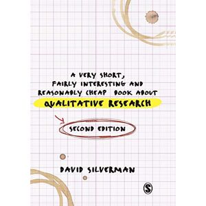 Silverman, David A Very Short, Fairly Interesting and Reasonably Cheap Book about Qualitative Research (Very Short, Fairly Interesting & Cheap Books) (Very Short, Fairly Interesting & Cheap Books) Silverman, David A Very Short, Fairly Interesting and Reasonably Cheap Book about Qualitative Research (Very Short, Fairly Interesting & Cheap Books) (Very Short, Fairly Interesting & Cheap Books)