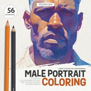 Editions, Posterlike Learn to Color Like a Professional. Male Portrait Coloring: 56 Artistic Illustrations of Adult Men to Practice with Colored Pencils (Color Like a Pro) Editions, Posterlike Learn to Color Like a Professional. Male Portrait Coloring: 56 Artistic Illustrations of Adult Men to Practice with Colored Pencils (Color Like a Pro)