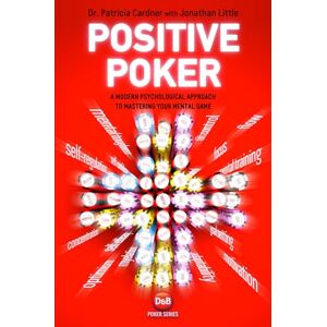 Patricia Cardner Positive Poker: A Modern Psychological Approach to Mastering Your Mental Game Patricia Cardner Positive Poker: A Modern Psychological Approach to Mastering Your Mental Game
