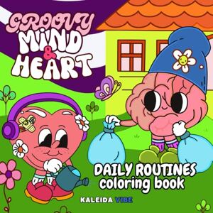 Vibe Groovy Mind & Heart Daily Routines Coloring Book: Scenes of Daily Life with Mind & Heart: Colorful Moments to Relieve Stress, Boost Mental Health, and ... to Your Routine (Groovy Mind & Heart Series) Vibe Groovy Mind & Heart Daily Routines Coloring Book: Scenes of Daily Life with Mind & Heart: Colorful Moments to Relieve Stress, Boost Mental Health, and ... to Your Routine (Groovy Mind & Heart Series)