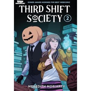 Moriarty, Meredith Third Shift Society Volume Two: A Webtoon Unscrolled Graphic Novel (Third Shift Society: Webtoon Unscrolled) Moriarty, Meredith Third Shift Society Volume Two: A Webtoon Unscrolled Graphic Novel (Third Shift Society: Webtoon Unscrolled)