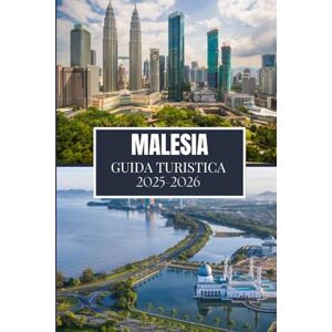 Martin, Philip J. MALESIA GUIDA TURISTICA 2025-2026: Il compagno ideale per un viaggio arricchente Martin, Philip J. MALESIA GUIDA TURISTICA 2025-2026: Il compagno ideale per un viaggio arricchente