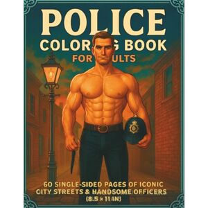 Ecker, Woody P Police Coloring Book for Adults: 60 Single-Sided Pages of Iconic City Streets & Handsome Officers (8.5″ × 11″) (Hunky Heroes Coloring Series) Ecker, Woody P Police Coloring Book for Adults: 60 Single-Sided Pages of Iconic City Streets & Handsome Officers (8.5″ × 11″) (Hunky Heroes Coloring Series)