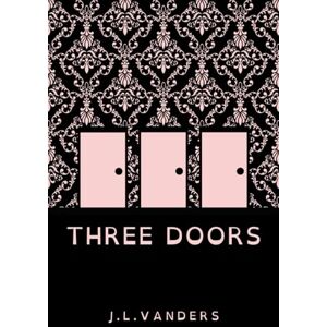 J.L.VANDERS THREE DOORS: 1 (The THREE DOORS Series) J.L.VANDERS THREE DOORS: 1 (The THREE DOORS Series)