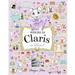 Hess, Megan Where is Claris in Rome!: Claris: A Look-and-find Story! (Volume 4) Hess, Megan Where is Claris in Rome!: Claris: A Look-and-find Story! (Volume 4)