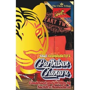Ramadurai, such Suchitra Kalki Krishnamurthy's "PARTHIBAN KANAVU"; Condensed and Written by Suchitra Ramadurai; Softcover/Paperback: 'The Chola Trilogy' Part 2 (One World, Many Stories) Ramadurai, such Suchitra Kalki Krishnamurthy's "PARTHIBAN KANAVU"; Condensed and Written by Suchitra Ramadurai; Softcover/Paperback: 'The Chola Trilogy' Part 2 (One World, Many Stories)