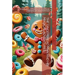 -, THE BOOK LAB THE GINGERBREAD MAN AND HIS MAGICAL ADVENTURES: TEN ORIGINAL STORIES OF COURAGE, FRIENDSHIP, AND FANTASY -, THE BOOK LAB THE GINGERBREAD MAN AND HIS MAGICAL ADVENTURES: TEN ORIGINAL STORIES OF COURAGE, FRIENDSHIP, AND FANTASY
