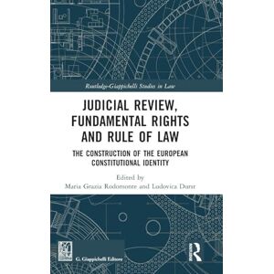 Judicial Review, Fundamental Rights and Rule of Law: The Construction of the European Constitutional Identity (Routledge-Giappichelli Studies in Law) Judicial Review, Fundamental Rights and Rule of Law: The Construction of the European Constitutional Identity (Routledge-Giappichelli Studies in Law)