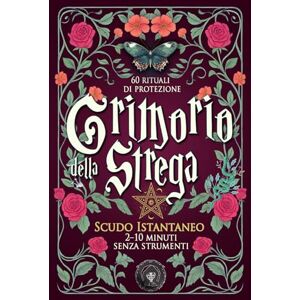 Loutecrea Grimorio della Strega – Scudo Istantaneo: 60 rituali di protezione rapidi (2–10 minuti, senza strumenti): Magia bianca pratica per purificare e calmare la tua energia ogni giorno Loutecrea Grimorio della Strega – Scudo Istantaneo: 60 rituali di protezione rapidi (2–10 minuti, senza strumenti): Magia bianca pratica per purificare e calmare la tua energia ogni giorno