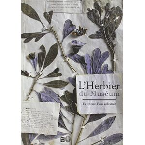 Collectif l'herbier du muséum: L'aventure d'une collection Collectif l'herbier du muséum: L'aventure d'une collection