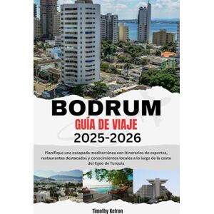 Ketron, Timothy BODRUM GUÍA DE VIAJE 2025-2026: Planifique una escapada mediterránea con itinerarios de expertos, restaurantes destacados y conocimientos locales a lo ... del Egeo de Turquía (TRAVELER’S COMPASS) Ketron, Timothy BODRUM GUÍA DE VIAJE 2025-2026: Planifique una escapada mediterránea con itinerarios de expertos, restaurantes destacados y conocimientos locales a lo ... del Egeo de Turquía (TRAVELER’S COMPASS)