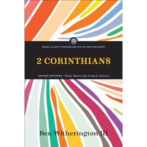 Witherington, Ben III 2 Corinthians (Word and Spirit Commentary on the New Testament) Witherington, Ben III 2 Corinthians (Word and Spirit Commentary on the New Testament)