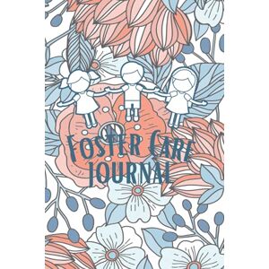 Regina Publishing Foster Carers Journal: 52 Weeks Fostering Log Regina Publishing Foster Carers Journal: 52 Weeks Fostering Log