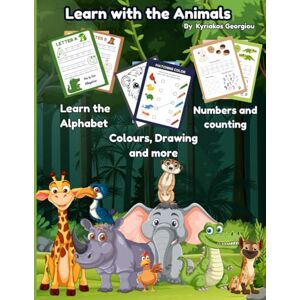 Georgiou, Kyriakos Learn with the Animals: An animal themed workbook that it teaches kids about Pencil control, the Alphabet, Numbers, colours and Drawings Georgiou, Kyriakos Learn with the Animals: An animal themed workbook that it teaches kids about Pencil control, the Alphabet, Numbers, colours and Drawings