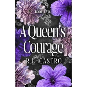 Castro, R.L. A Queen's Courage: A Dark Romance (The Urbanik Throne) Castro, R.L. A Queen's Courage: A Dark Romance (The Urbanik Throne)