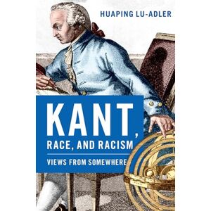 Lu-Adler, Huaping Kant, Race, and Racism: Views from Somewhere Lu-Adler, Huaping Kant, Race, and Racism: Views from Somewhere