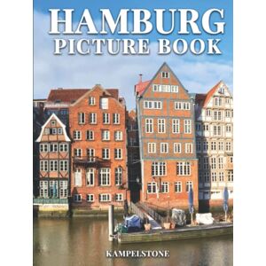 Kampelstone Hamburg Picture Book: 100 Beautiful Images of this City and Land, located on the Elbe River in Northern Germany Perfect Gift or Hardcover Coffee Table Book Kampelstone Hamburg Picture Book: 100 Beautiful Images of this City and Land, located on the Elbe River in Northern Germany Perfect Gift or Hardcover Coffee Table Book