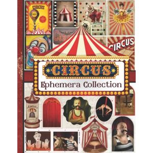 Paper Publishing, Peter Circus Ephemera Collection: One-Sided Decorative Paper for Junk Journaling, Scrapbooking, Decoupage, Collages, Origami, Card Making & Mixed Media, ... Vintage Pieces) (Circus Cut-out and Ephemera) Paper Publishing, Peter Circus Ephemera Collection: One-Sided Decorative Paper for Junk Journaling, Scrapbooking, Decoupage, Collages, Origami, Card Making & Mixed Media, ... Vintage Pieces) (Circus Cut-out and Ephemera)