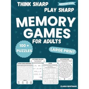 Whitman, Clara Think Sharp, Play Sharp Memory Games For Adults, Medium Level: 100+ Fun Brain Games & Memory Puzzles Activity Book for Adults to Strengthen Your Mind ... Yourself (Large Print) (Your Mind Matters) Whitman, Clara Think Sharp, Play Sharp Memory Games For Adults, Medium Level: 100+ Fun Brain Games & Memory Puzzles Activity Book for Adults to Strengthen Your Mind ... Yourself (Large Print) (Your Mind Matters)