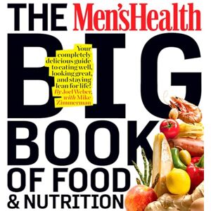 Weber The Men's Health Big Book of Food & Nutrition: Your Completely Delicious Guide to Eating Well, Looking Great, and Staying Lean for Life! Weber The Men's Health Big Book of Food & Nutrition: Your Completely Delicious Guide to Eating Well, Looking Great, and Staying Lean for Life!