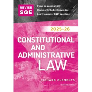 Clements, Richard Revise SQE Constitutional and Administrative Law 2025/26 Revision Guides for SQE1 Solicitor’s Qualifying Exam Up to date with 2025 Specification: SQE1 Revision Guide Clements, Richard Revise SQE Constitutional and Administrative Law 2025/26 Revision Guides for SQE1 Solicitor’s Qualifying Exam Up to date with 2025 Specification: SQE1 Revision Guide