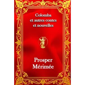 Mérimée, Prosper Colomba et autres contes et nouvelles Mérimée, Prosper Colomba et autres contes et nouvelles