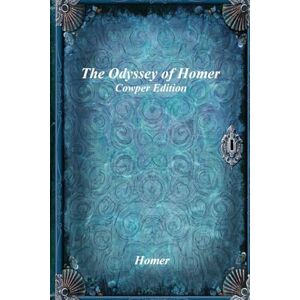 Homer The Odyssey of : Cowper Edition Homer The Odyssey of : Cowper Edition