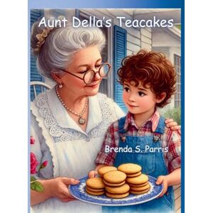 Parris, Brenda S Aunt Della's Teacakes Parris, Brenda S Aunt Della's Teacakes