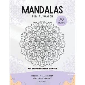 Diehl, Jana Mandalas zum ausmalen Malbuch Entspannung & Inspiration mit positiven Sprüchen 70 Motive einzelne Seiten Diehl, Jana Mandalas zum ausmalen Malbuch Entspannung & Inspiration mit positiven Sprüchen 70 Motive einzelne Seiten