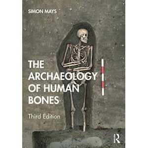 Mays, Simon The Archaeology of Human Bones Mays, Simon The Archaeology of Human Bones